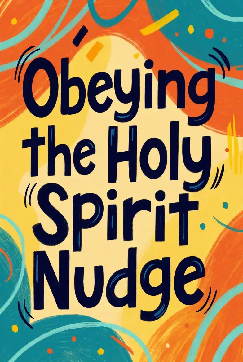Obeying the Holy Spirit Nudge: Execution – Igniting Divine Action in Everyday Life